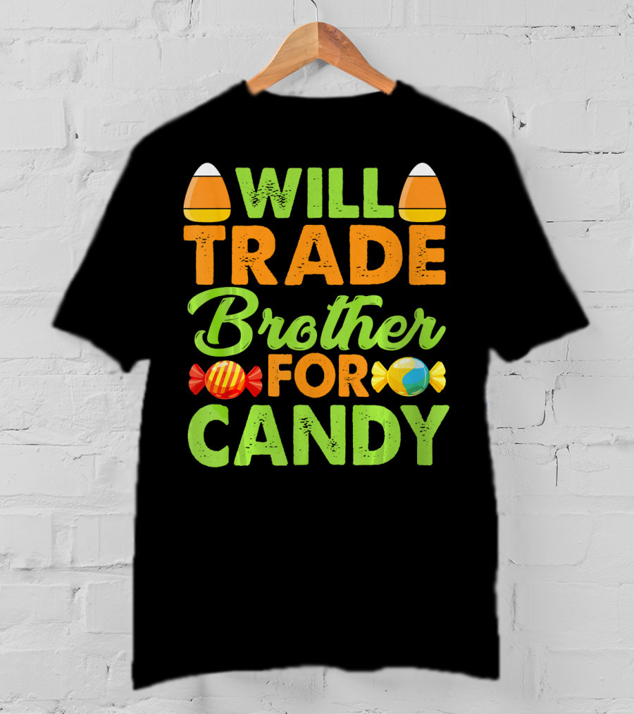 Will Trade Brother For Candy T-Shirt