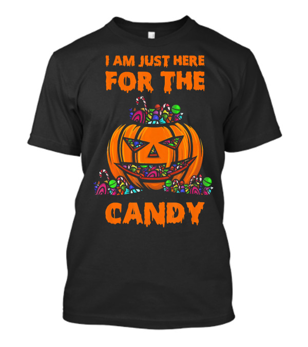 I Am Just Here For The Candy Halloween Pumpkin And Sweets T-Shirt
