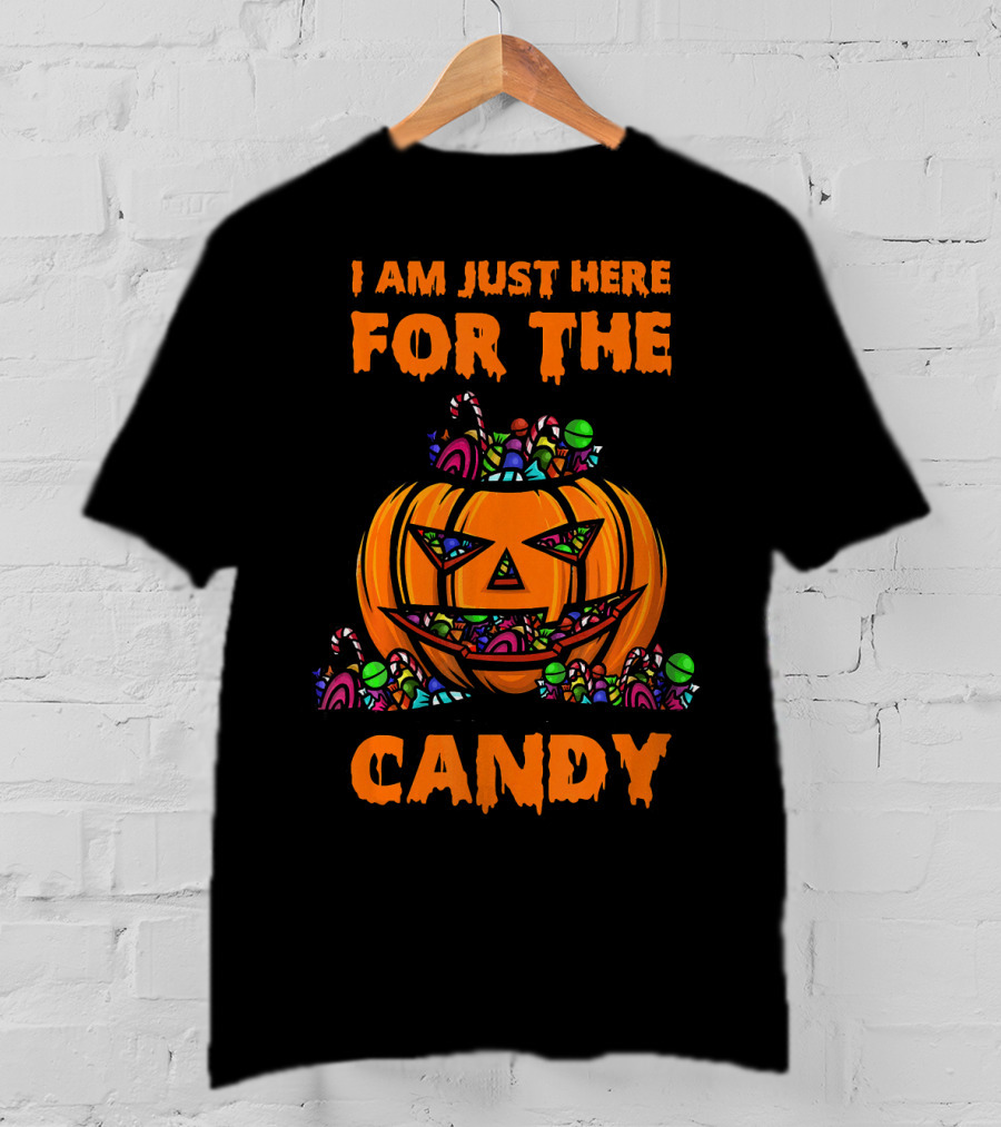 I Am Just Here For The Candy Halloween Pumpkin And Sweets T-Shirt