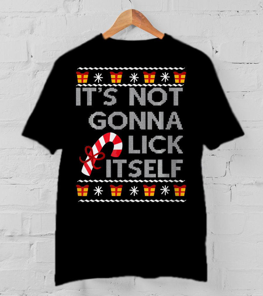It's Not Gonna Lick Itself Candy Cane Christmas T-Shirt