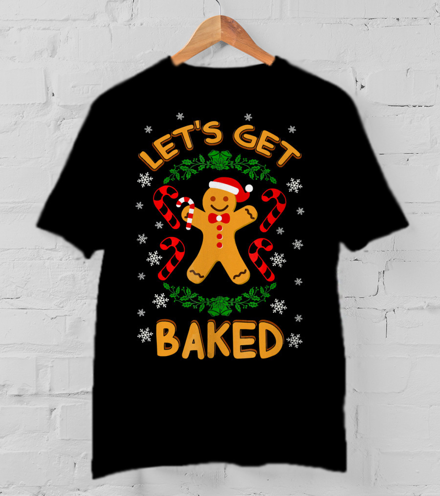 Let's Get Baked Gingerbread Christmas Cookies Candy Cane Snowflakes T-Shirt