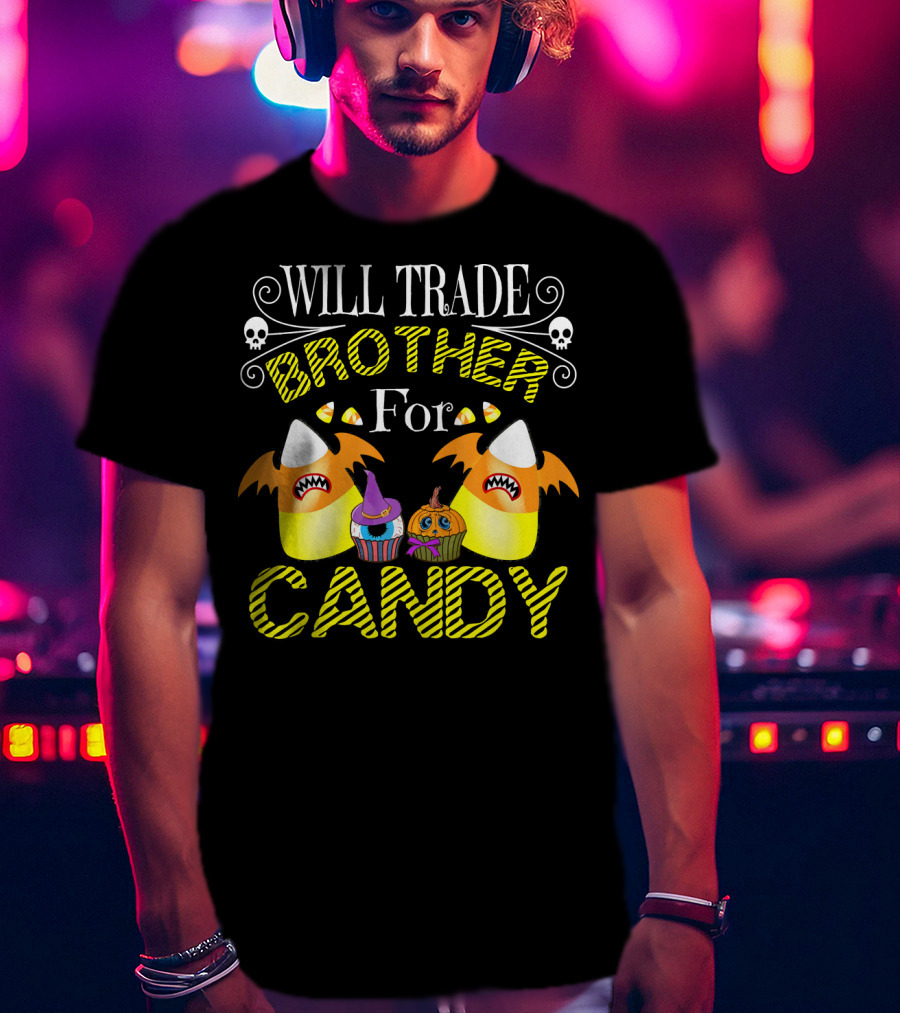 Will Trade Brother For Candy Trick With Halloween Candy Corn And Cupcakes T-Shirt