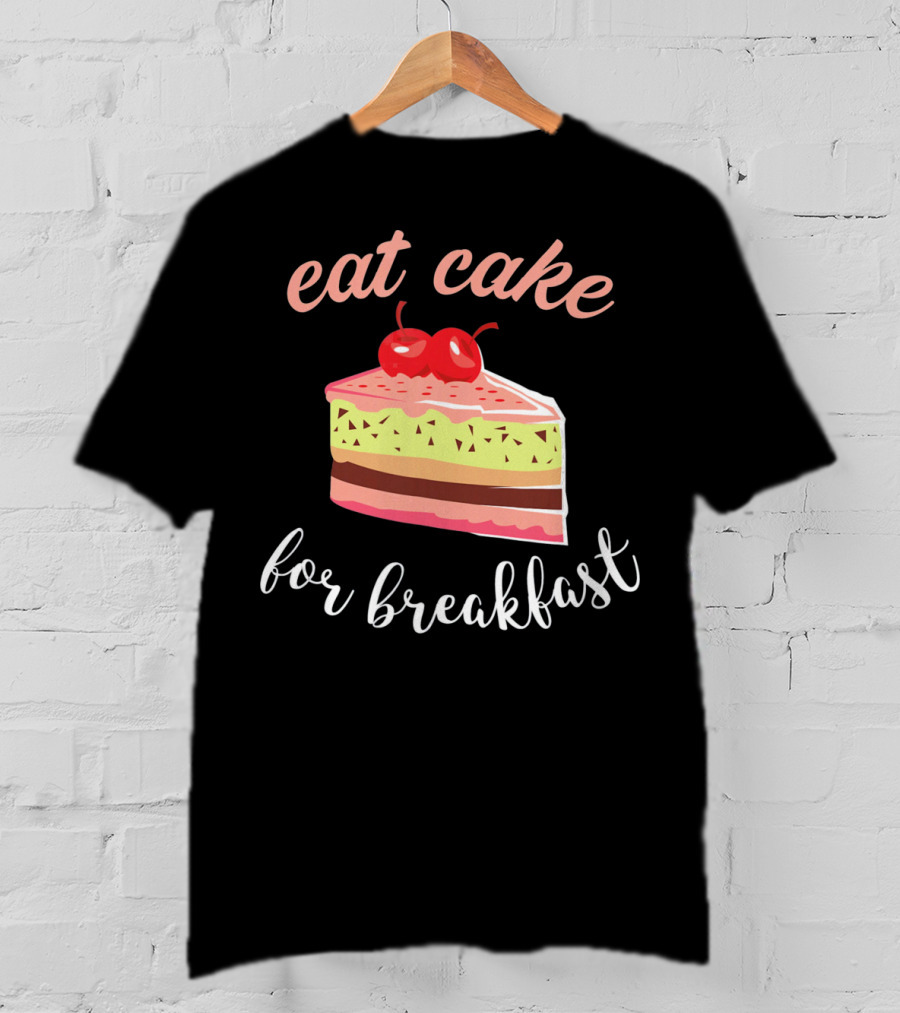 Eat Cake For Breakfast Sweet Food With Cherry-Topped Layer Cake T-Shirt