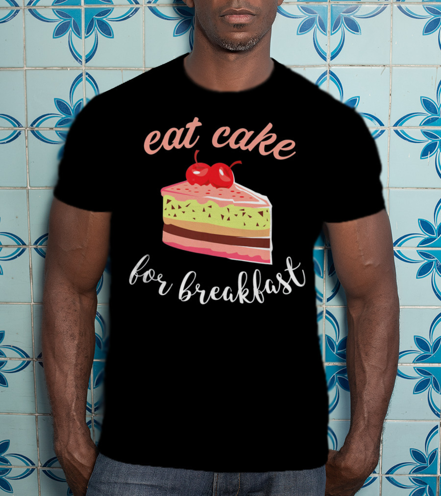 Eat Cake For Breakfast Sweet Food With Cherry-Topped Layer Cake T-Shirt