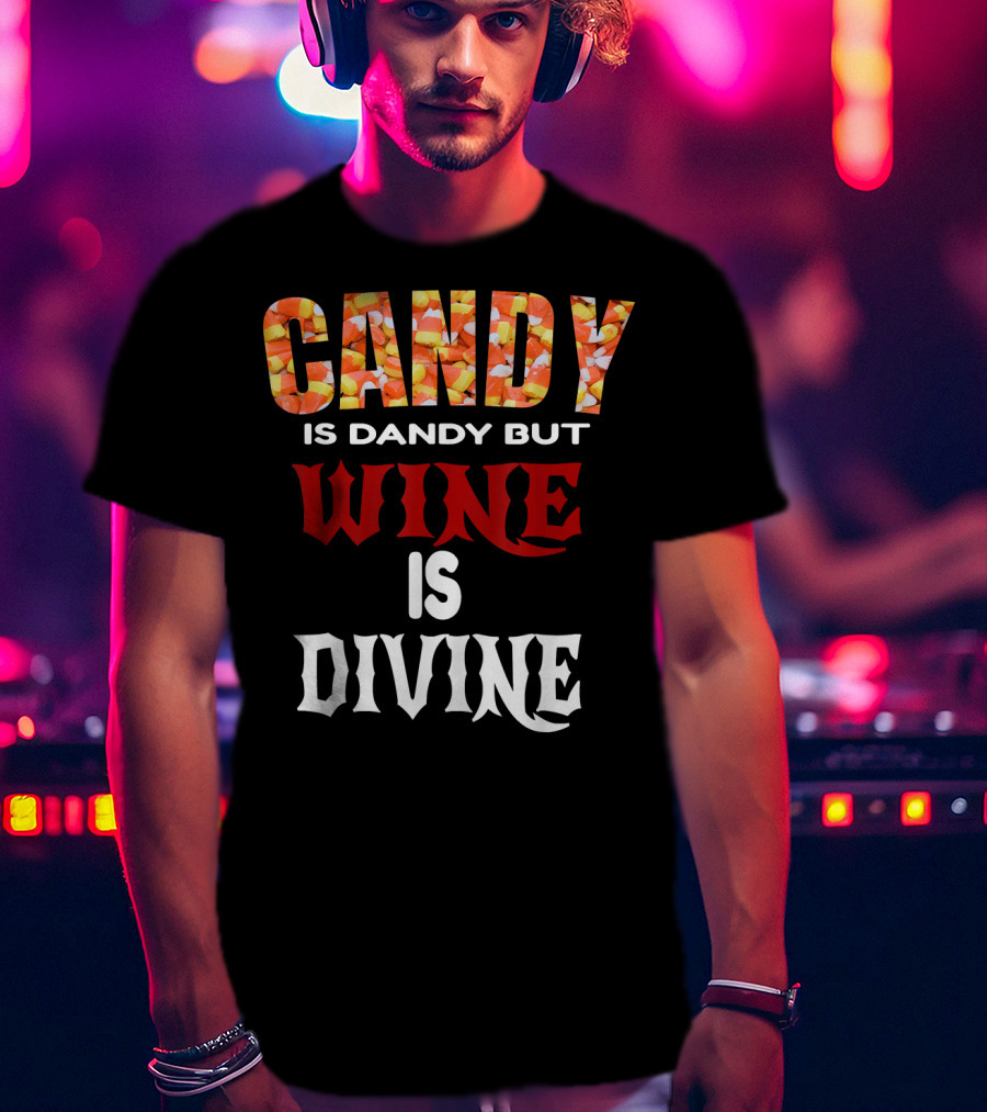Candy Is Dandy But Wine Is Divine Halloween Candy Corn T-Shirt
