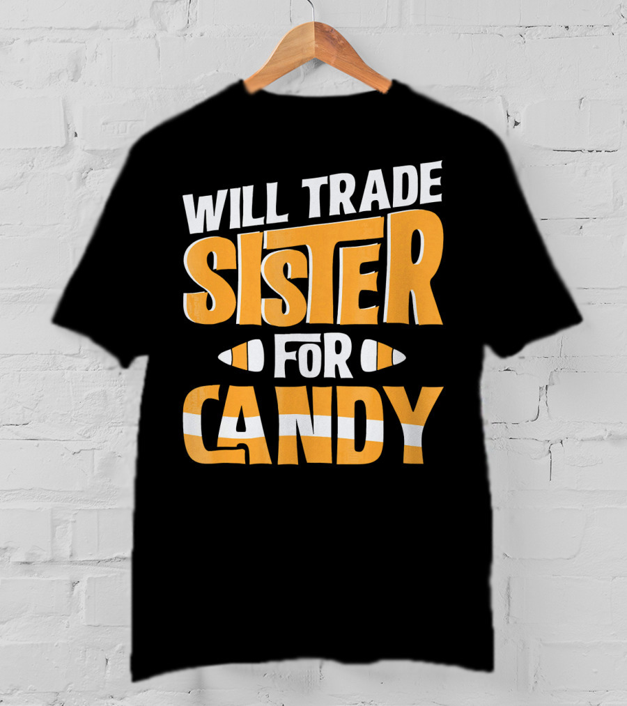 Will Trade Sister For Candy Halloween Humor T-Shirt