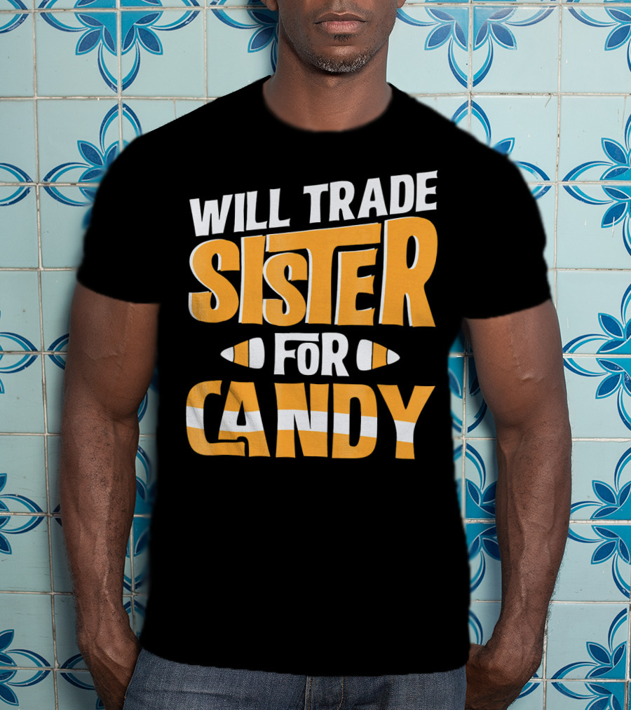 Will Trade Sister For Candy Halloween Humor T-Shirt