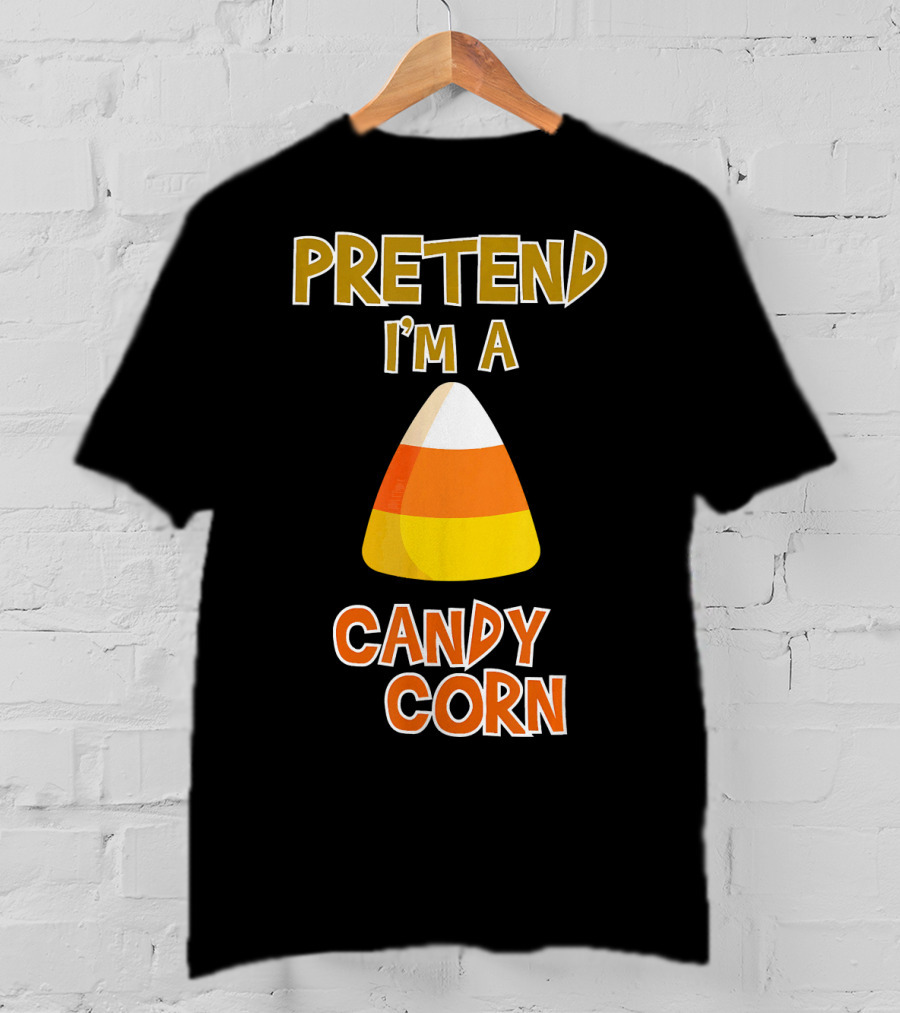 PRETEND I'M A CANDY CORN Halloween Candy T-Shirt