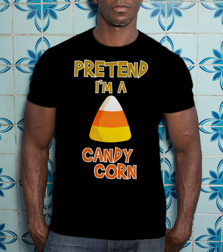 PRETEND I'M A CANDY CORN Halloween Candy T-Shirt