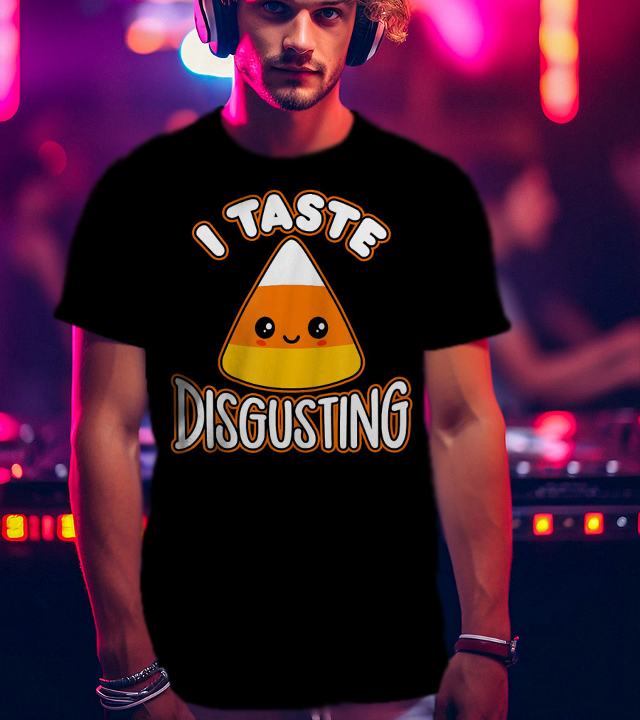 I Taste Disgusting Funny Candy Corn T-Shirt