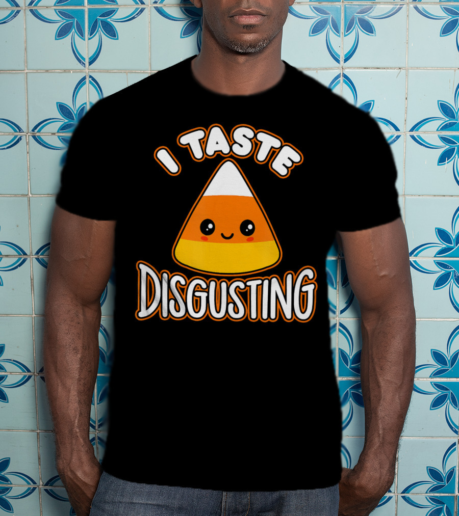 I Taste Disgusting Funny Candy Corn T-Shirt