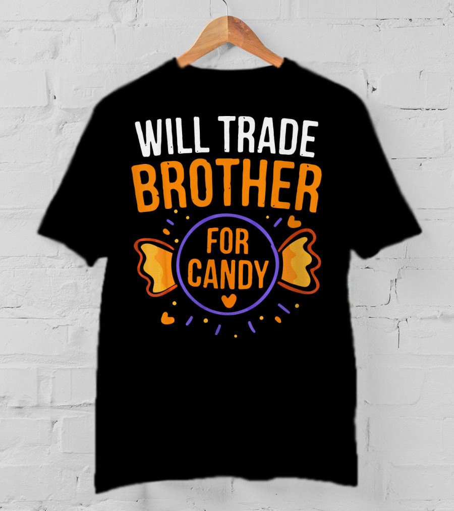 Will Trade Brother For Candy Cute Halloween Statement With Heart And Candy Graphics T-Shirt