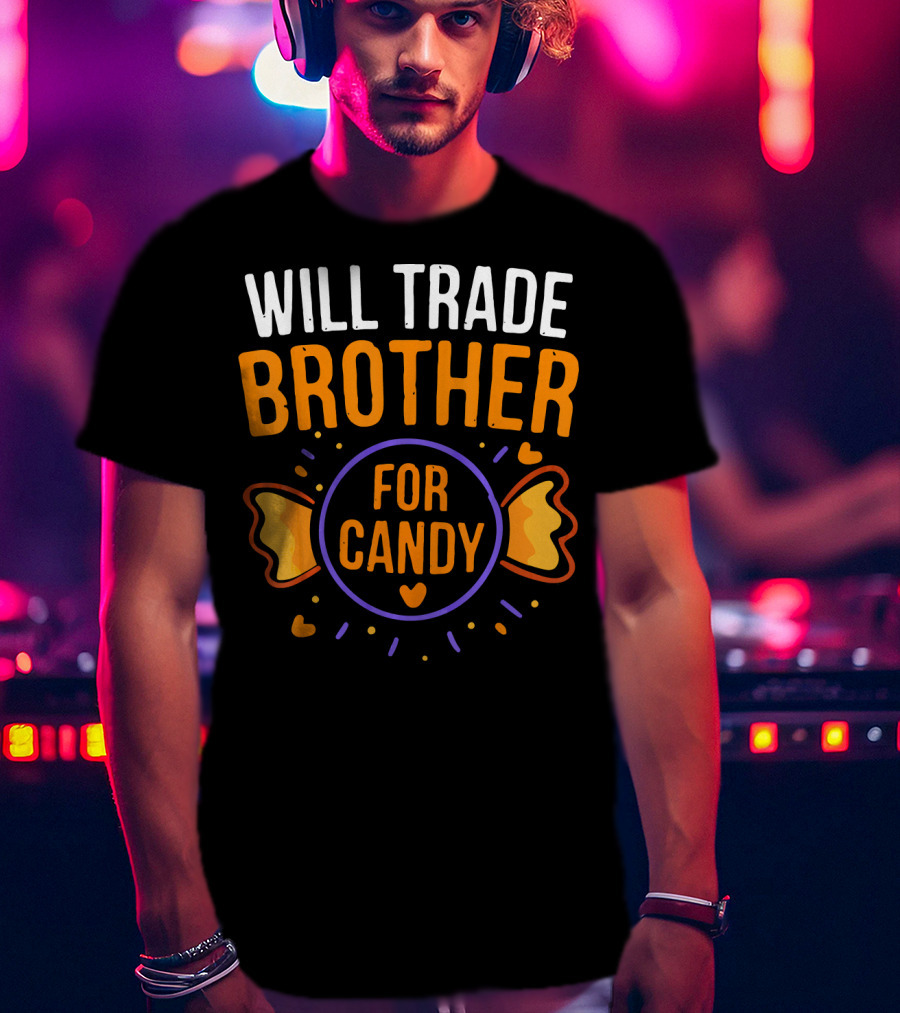 Will Trade Brother For Candy Cute Halloween Statement With Heart And Candy Graphics T-Shirt