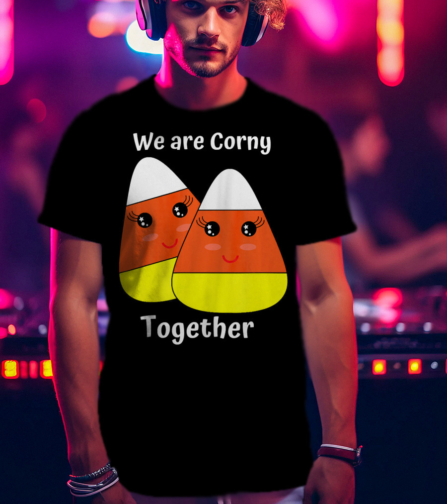 We Are Corny Together Cute Candy Corn Faces T-Shirt