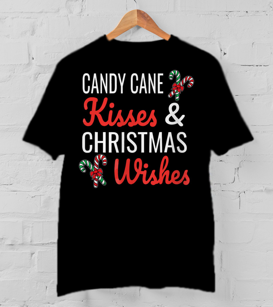 Candy Cane Kisses And Christmas Wishes With Candy Graphics T-Shirt