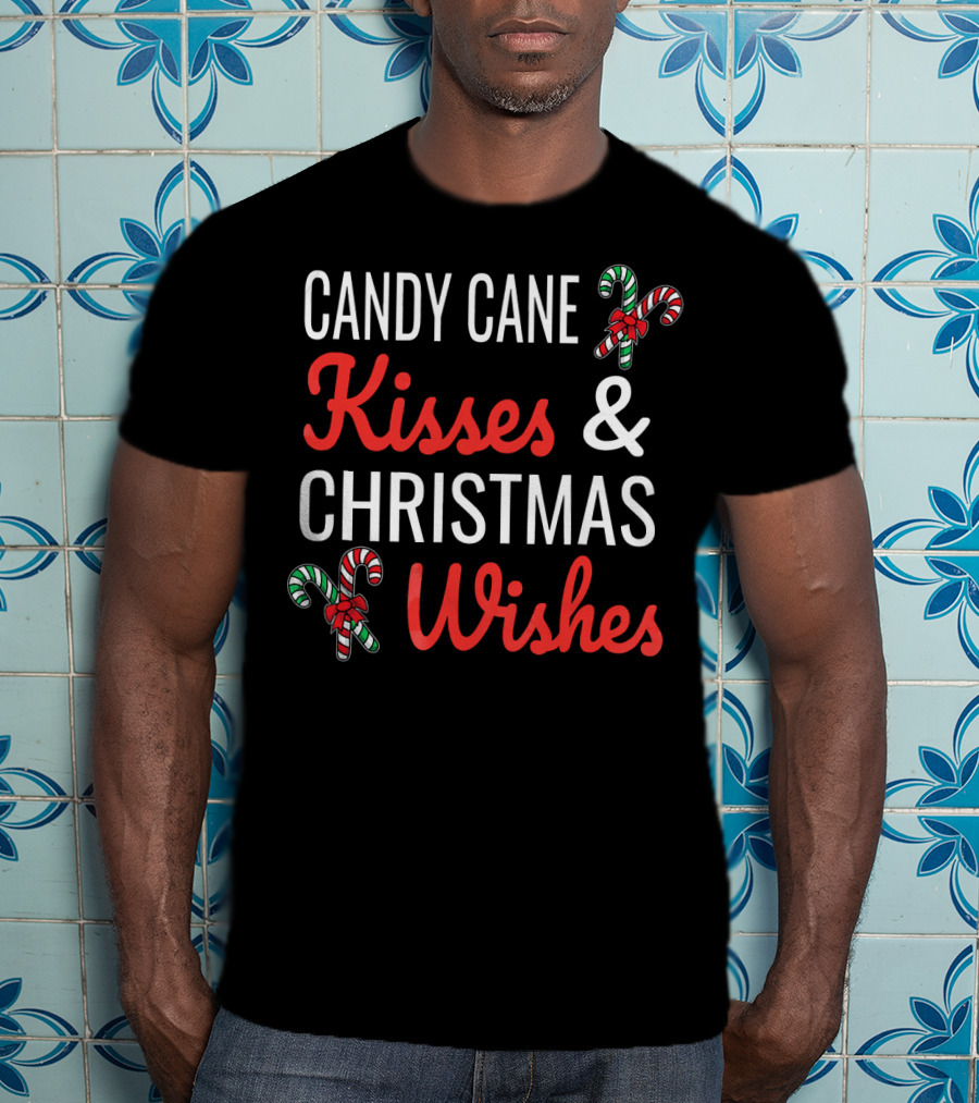 Candy Cane Kisses And Christmas Wishes With Candy Graphics T-Shirt