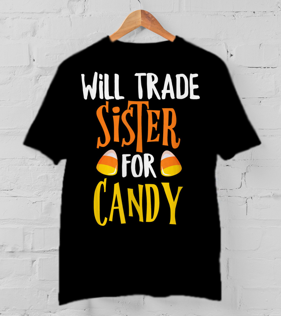 Will Trade Sister For Candy Halloween Candy Corn T-Shirt