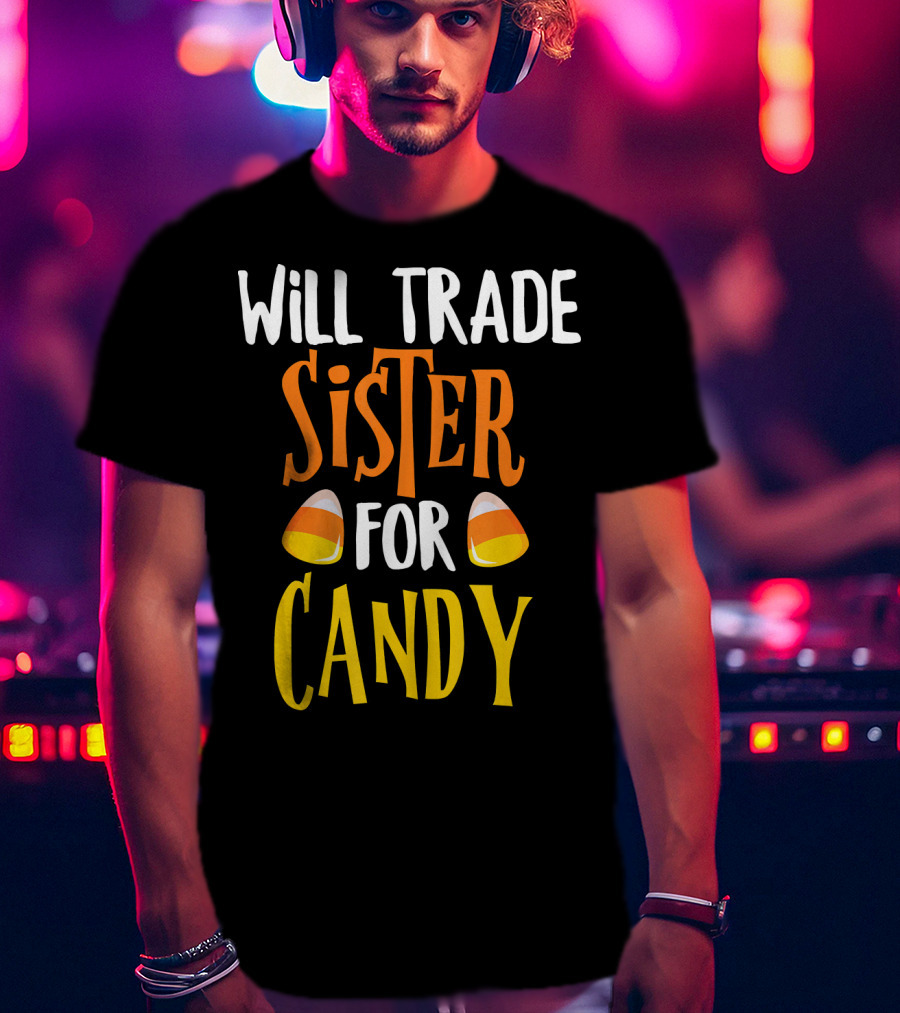 Will Trade Sister For Candy Halloween Candy Corn T-Shirt