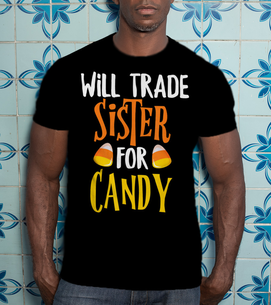 Will Trade Sister For Candy Halloween Candy Corn T-Shirt