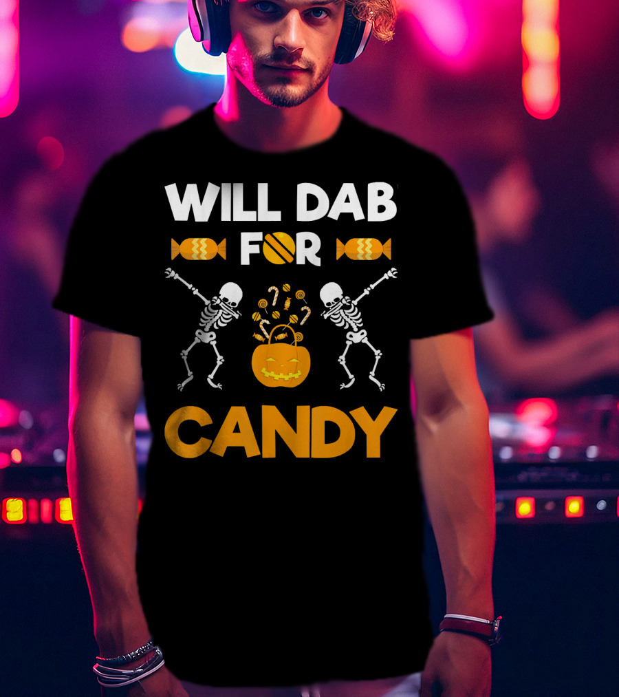 Will Dab For Candy Dabbing Skeletons With Halloween Candy T-Shirt