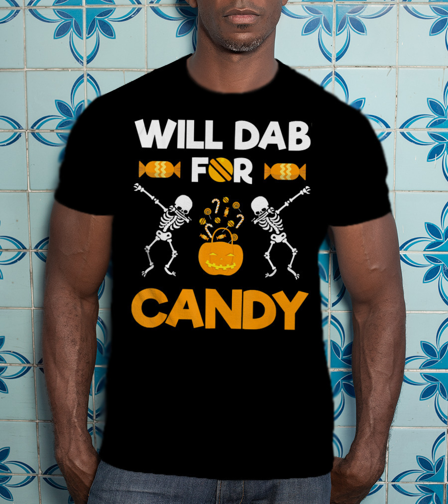 Will Dab For Candy Dabbing Skeletons With Halloween Candy T-Shirt