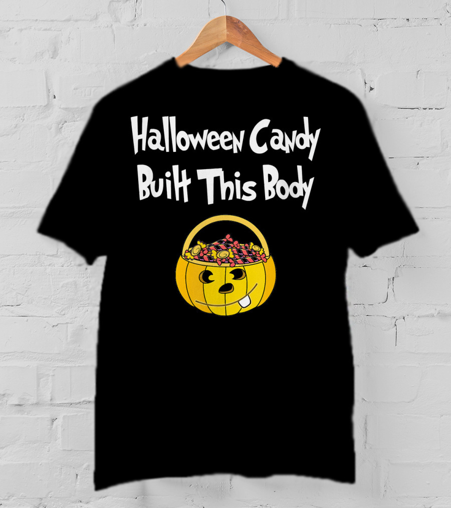 Halloween Candy Built This Body Pumpkin Candy Bucket T-Shirt