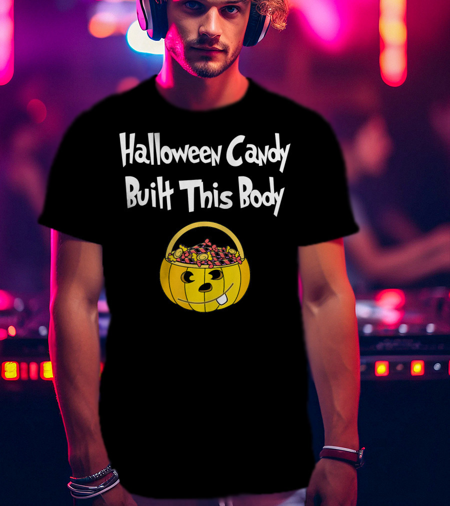 Halloween Candy Built This Body Pumpkin Candy Bucket T-Shirt