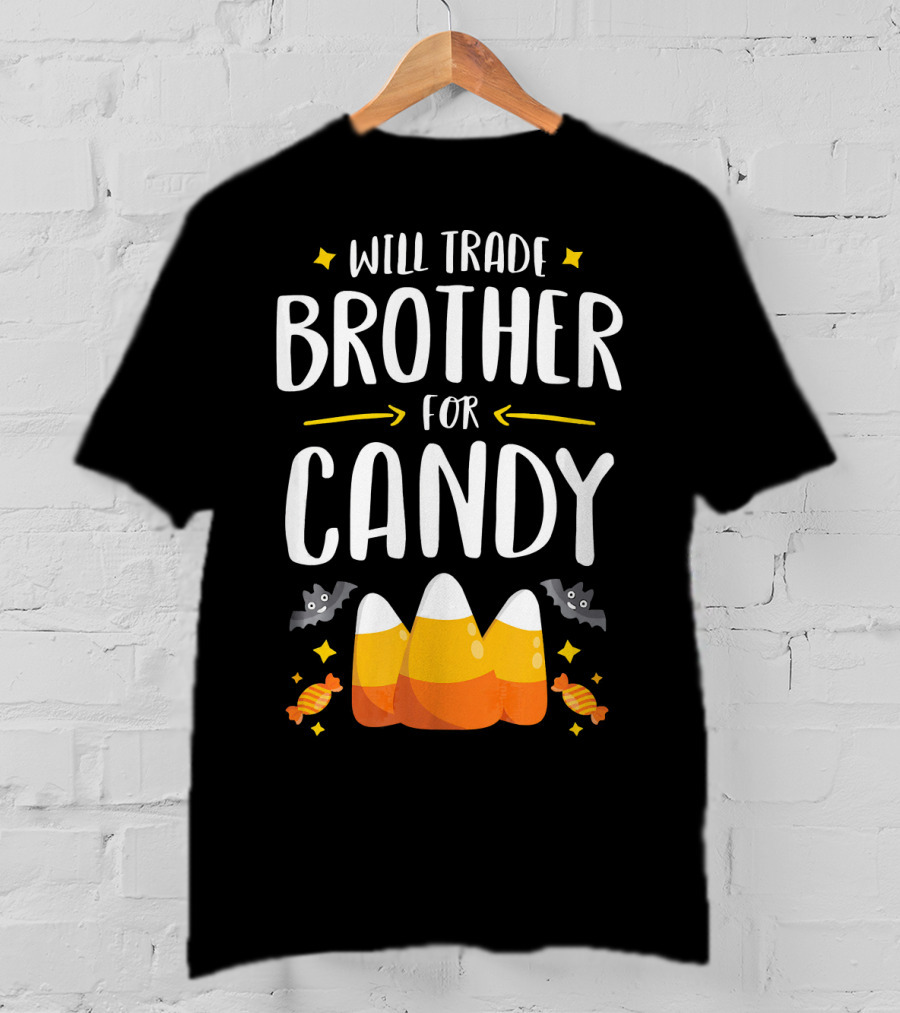Will Trade Brother For Candy Halloween Sister Matching T-Shirt