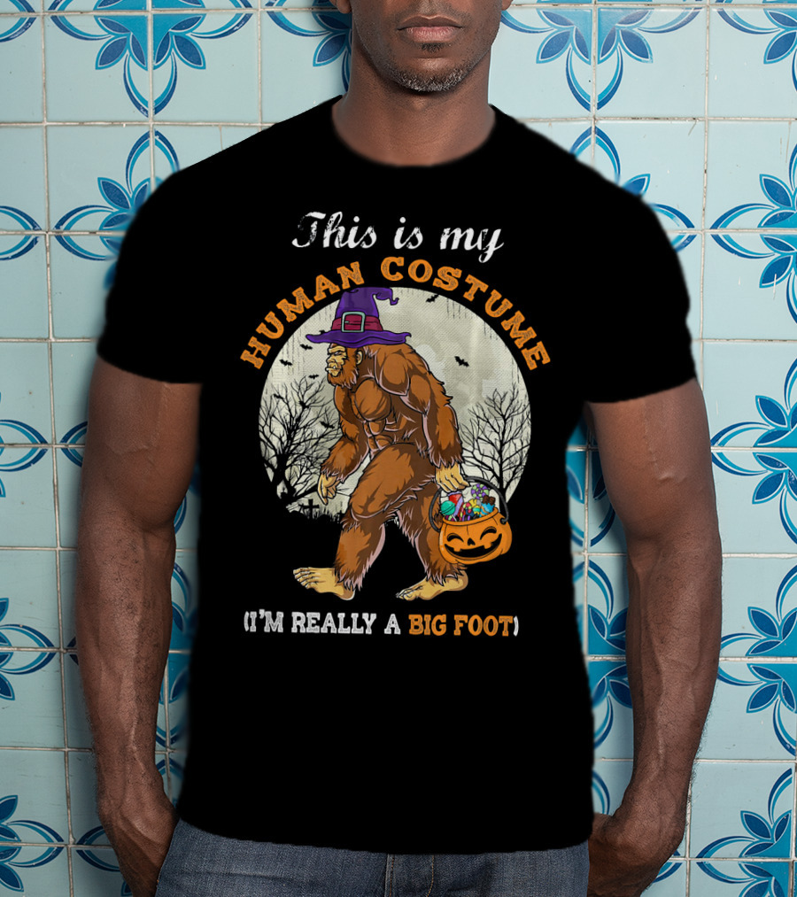 This Is My Human Costume I'm Really A Bigfoot Halloween Sasquatch With Candy Bucket T-Shirt