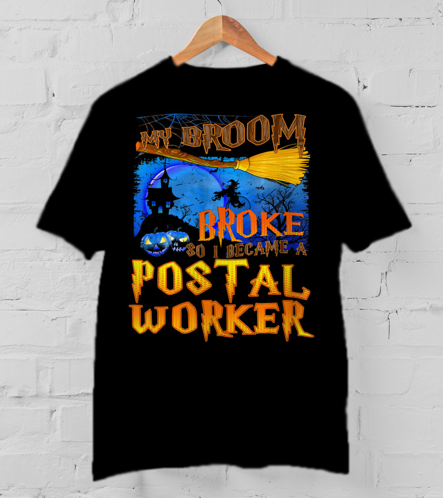 My Broom Broke So I Became A Postal Worker Halloween Witch Castle Pumpkins T-Shirt