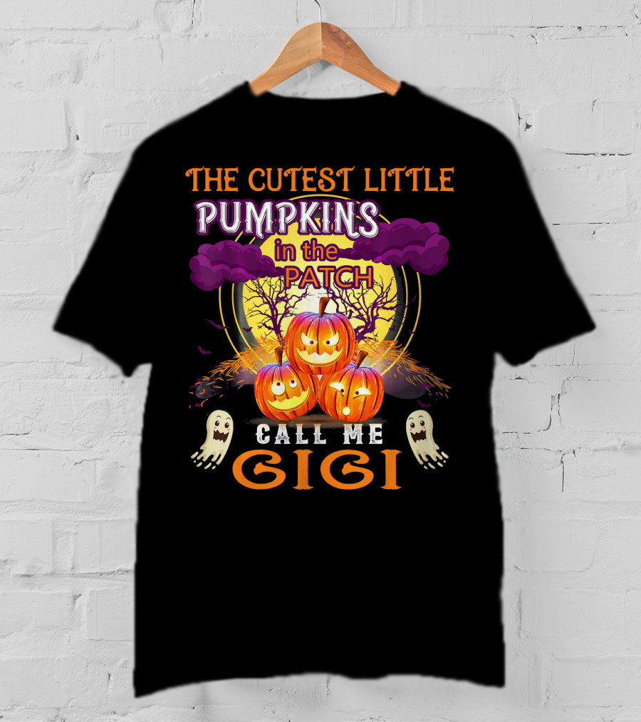 The Cutest Little Pumpkins In The Patch Call Me Gigi T-Shirt