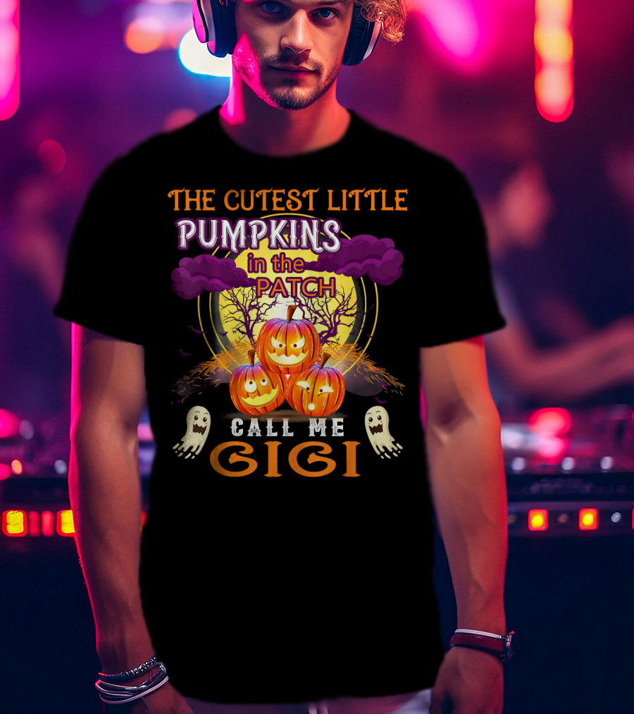 The Cutest Little Pumpkins In The Patch Call Me Gigi T-Shirt