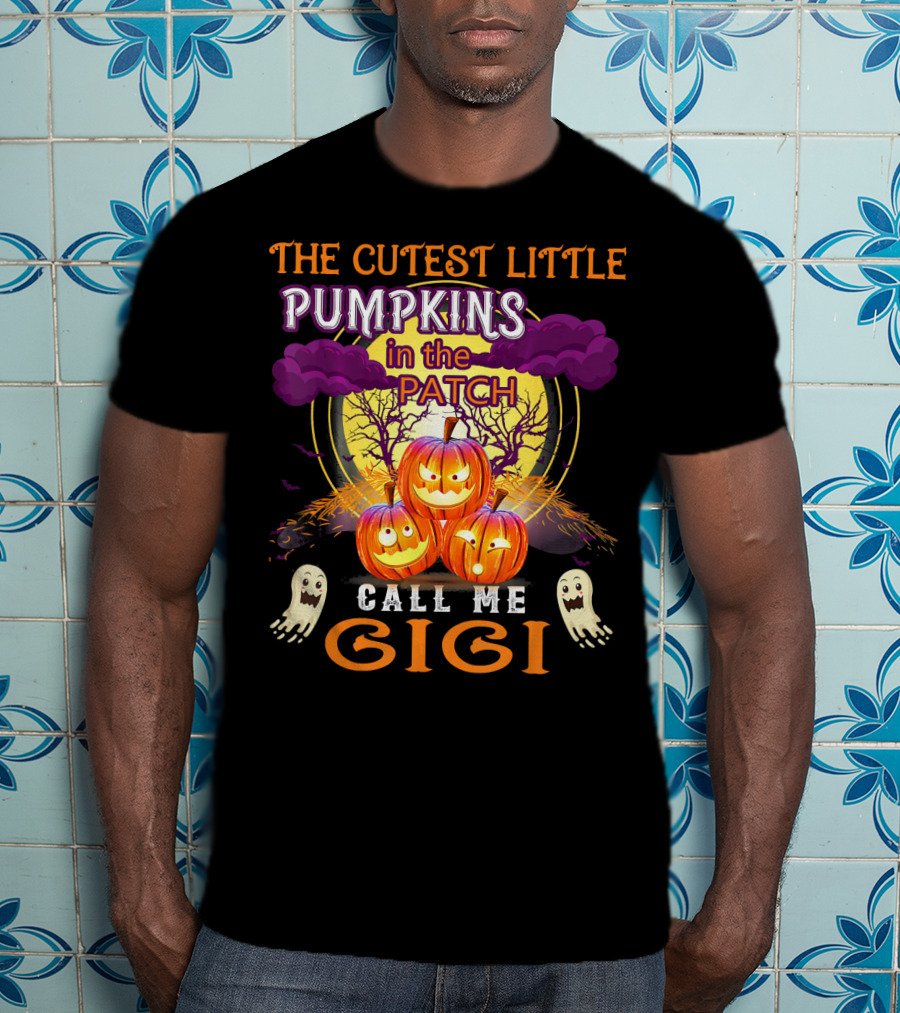 The Cutest Little Pumpkins In The Patch Call Me Gigi T-Shirt