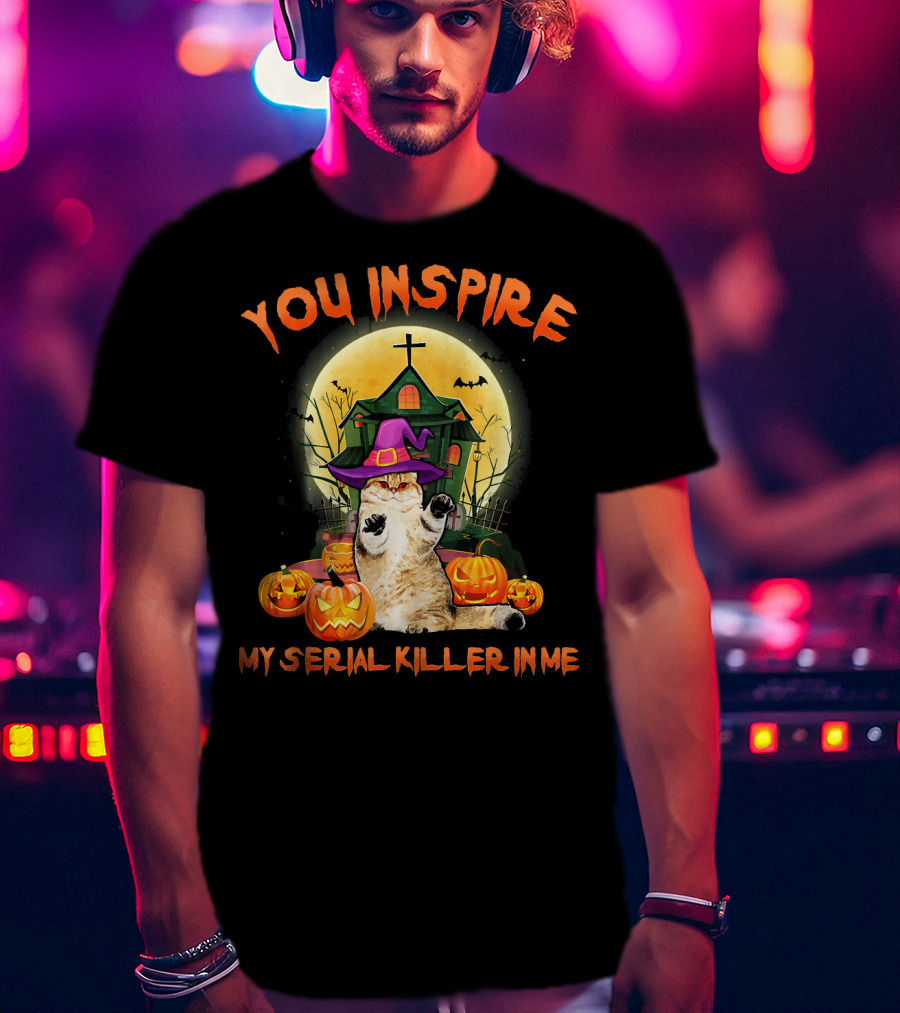You Inspire My Serial Killer In Me Funny Cat Halloween Costume T-Shirt