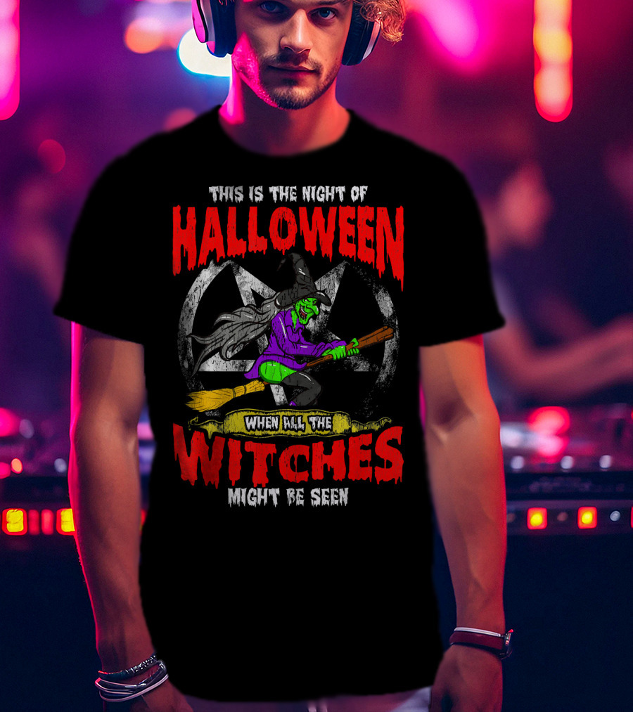 This Is The Night Of Halloween When All The Witches Might Be Seen T-Shirt