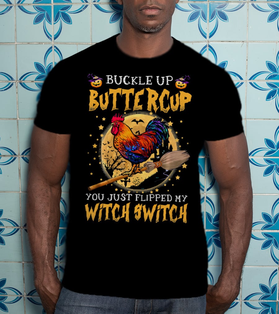Buckle Up Buttercup You Just Flipped My Witch Switch Halloween Rooster Broom Bats T-Shirt