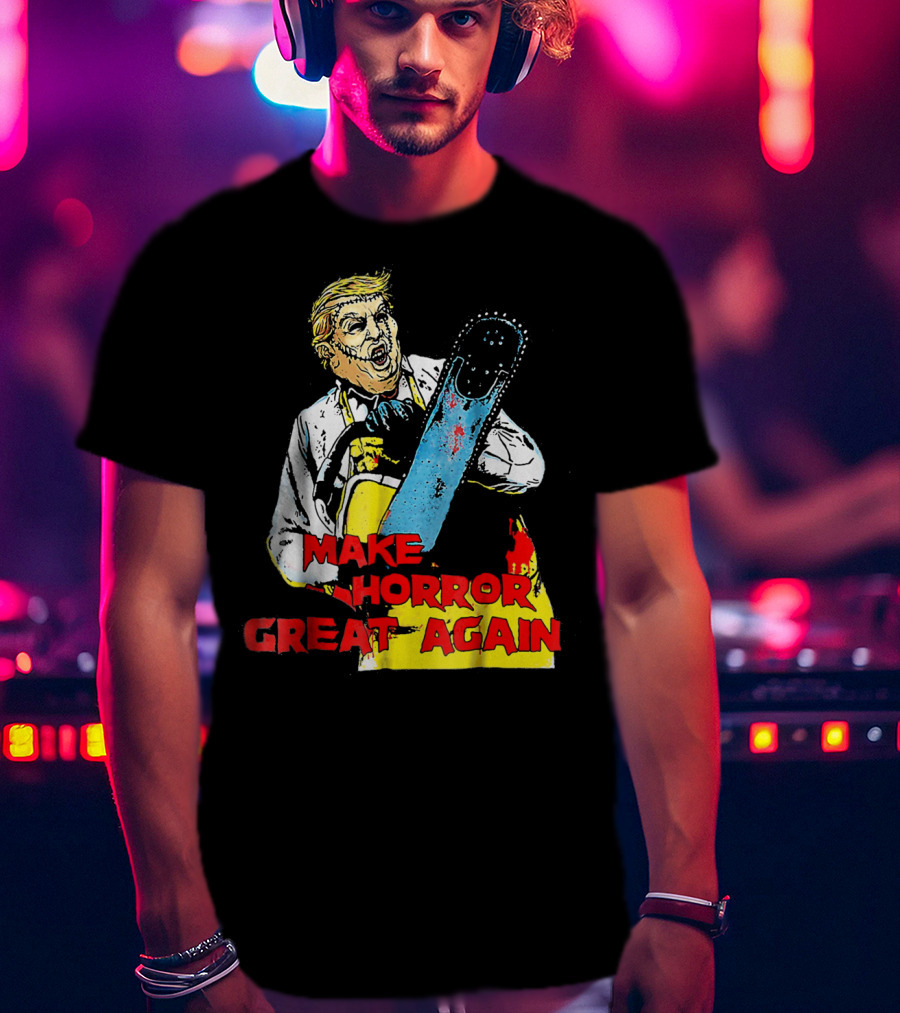 Make Horror Great Again Chainsaw T-Shirt