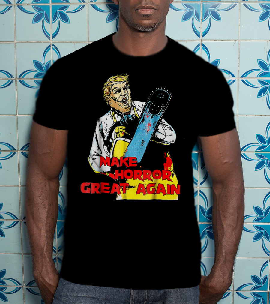 Make Horror Great Again Chainsaw T-Shirt