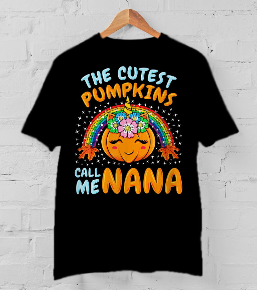 The Cutest Pumpkins Call Me Nana Pumpkin Unicorn Rainbow T-Shirt