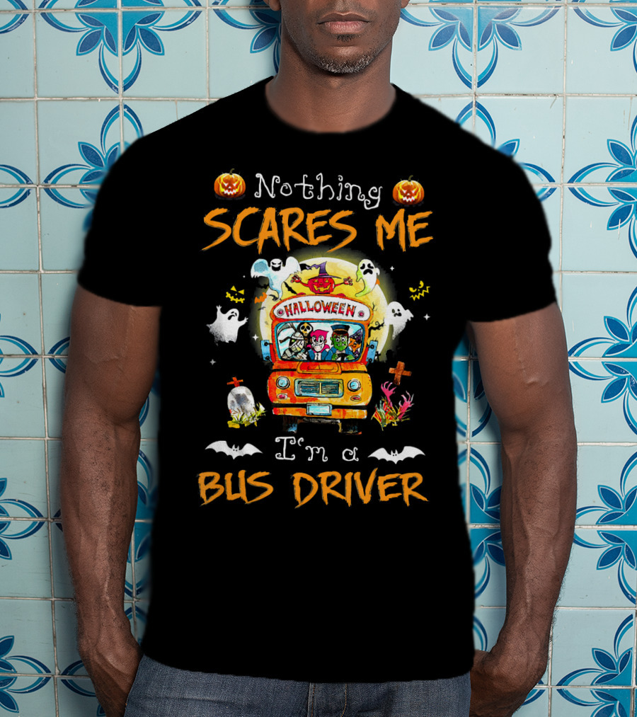 Nothing Scares Me Halloween Bus Driver With Pumpkins Ghosts Bats Skeletons T-Shirt