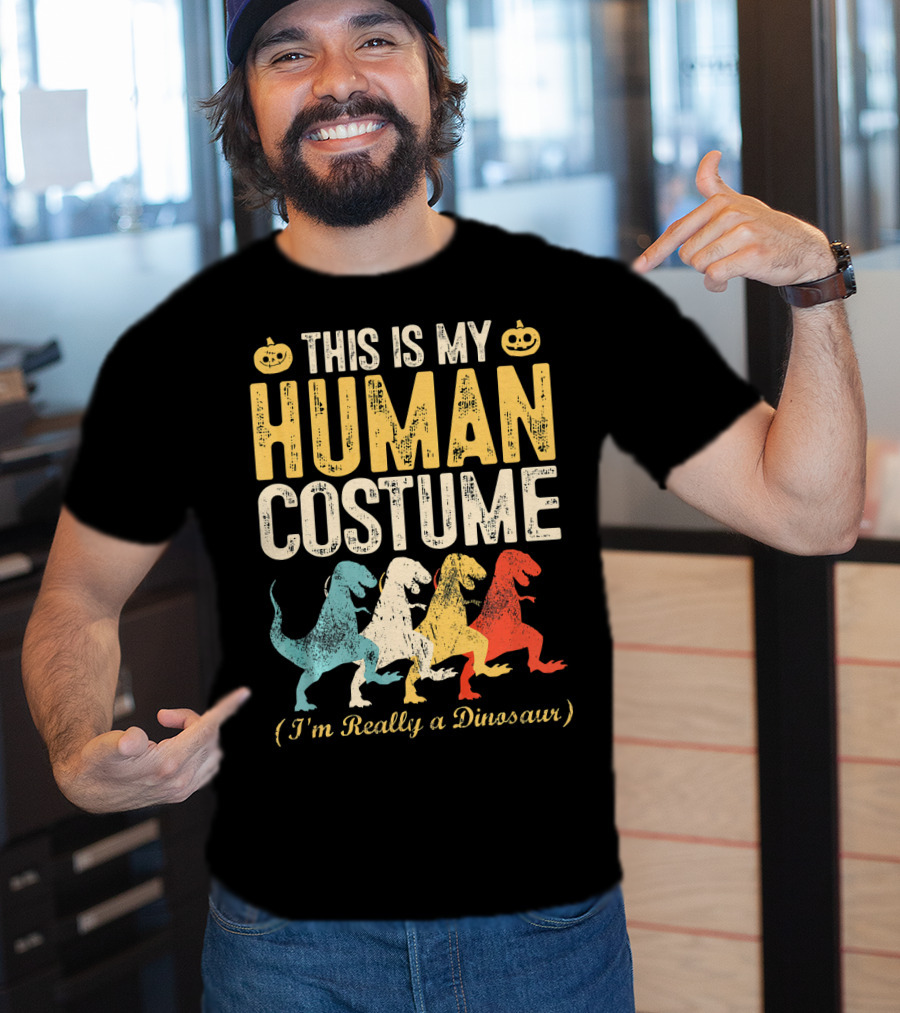 This Is My Human Costume I'm Really A Dinosaur Halloween Pumpkin Decor T-Shirt
