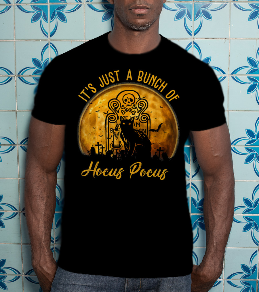 Its Just A Bunch Of Hocus Pocus Cat Halloween Skull Moon Tombstone Bats T-Shirt