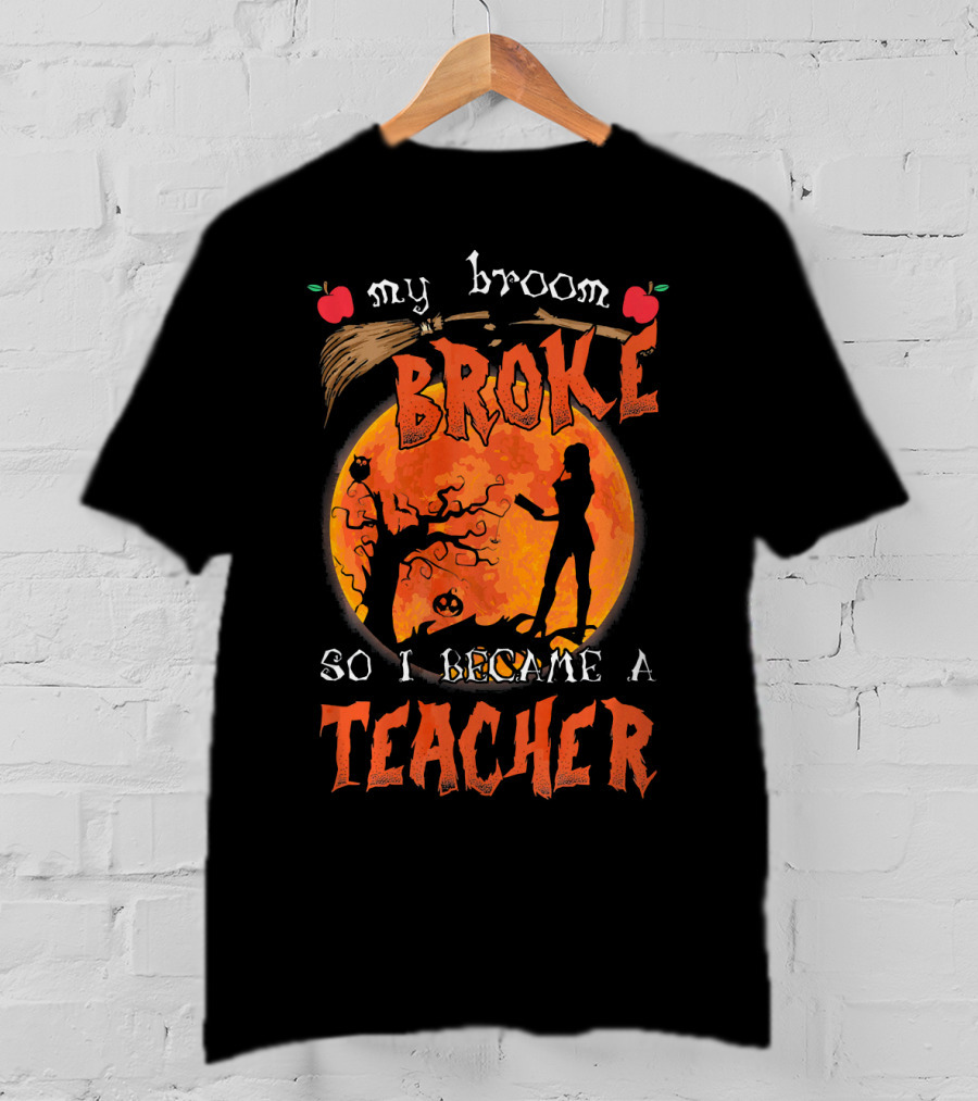 My Broom Broke So I Became A Teacher Halloween Moon Scene T-Shirt