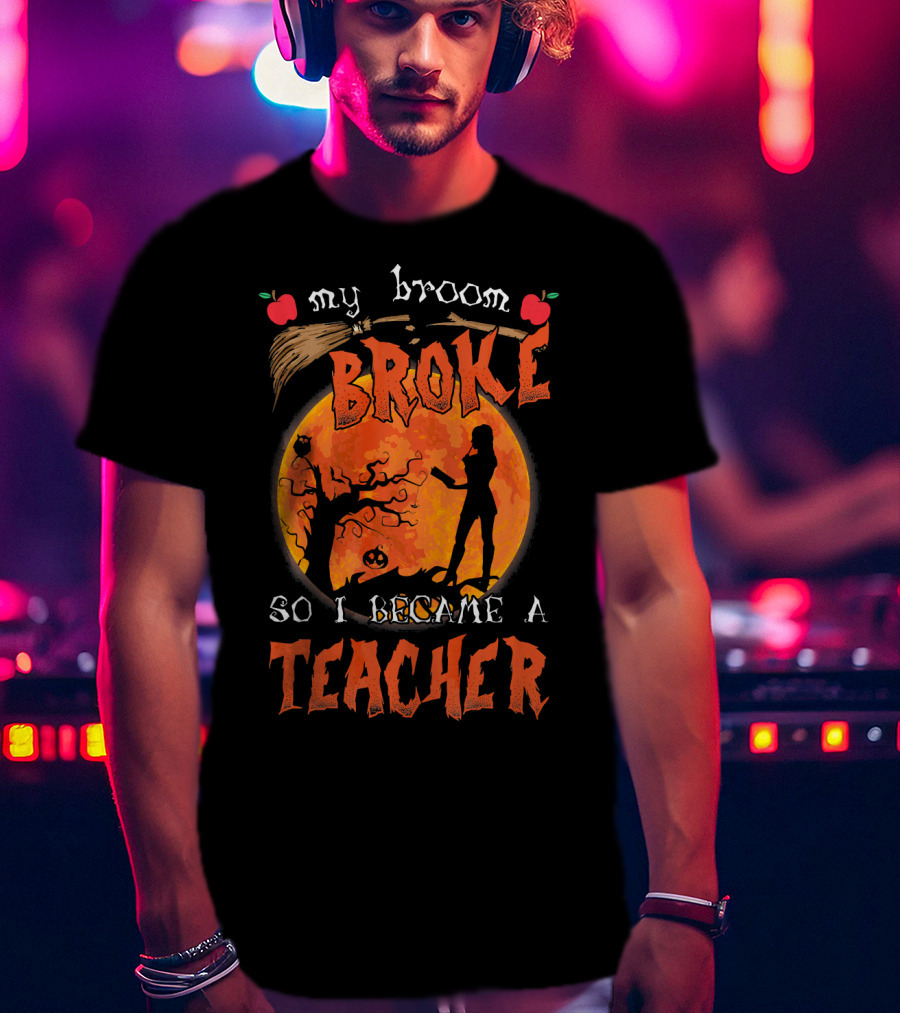 My Broom Broke So I Became A Teacher Halloween Moon Scene T-Shirt