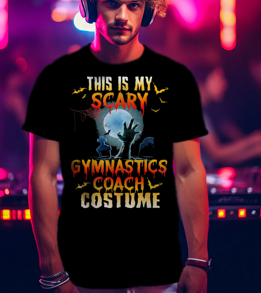 This Is My Scary Gymnastics Coach Costume Halloween Graveyard Hand Moon Bats T-Shirt