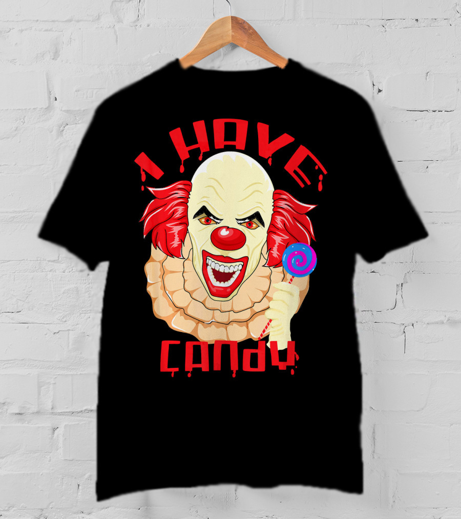 Scary Evil Halloween Clown I Have Candy T-Shirt