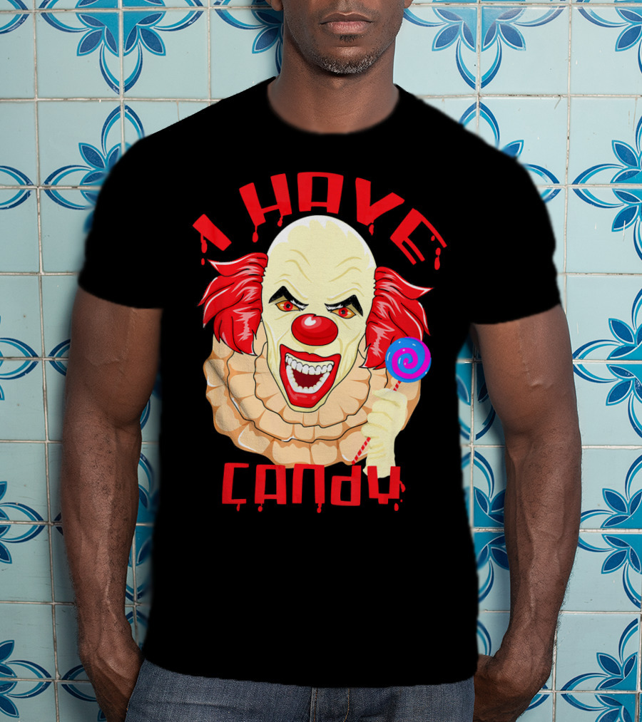 Scary Evil Halloween Clown I Have Candy T-Shirt