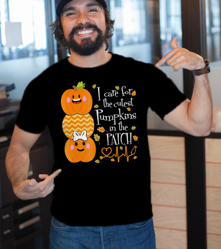 I Care For The Cutest Pumpkins In The Patch With Heart Nurse T-Shirt