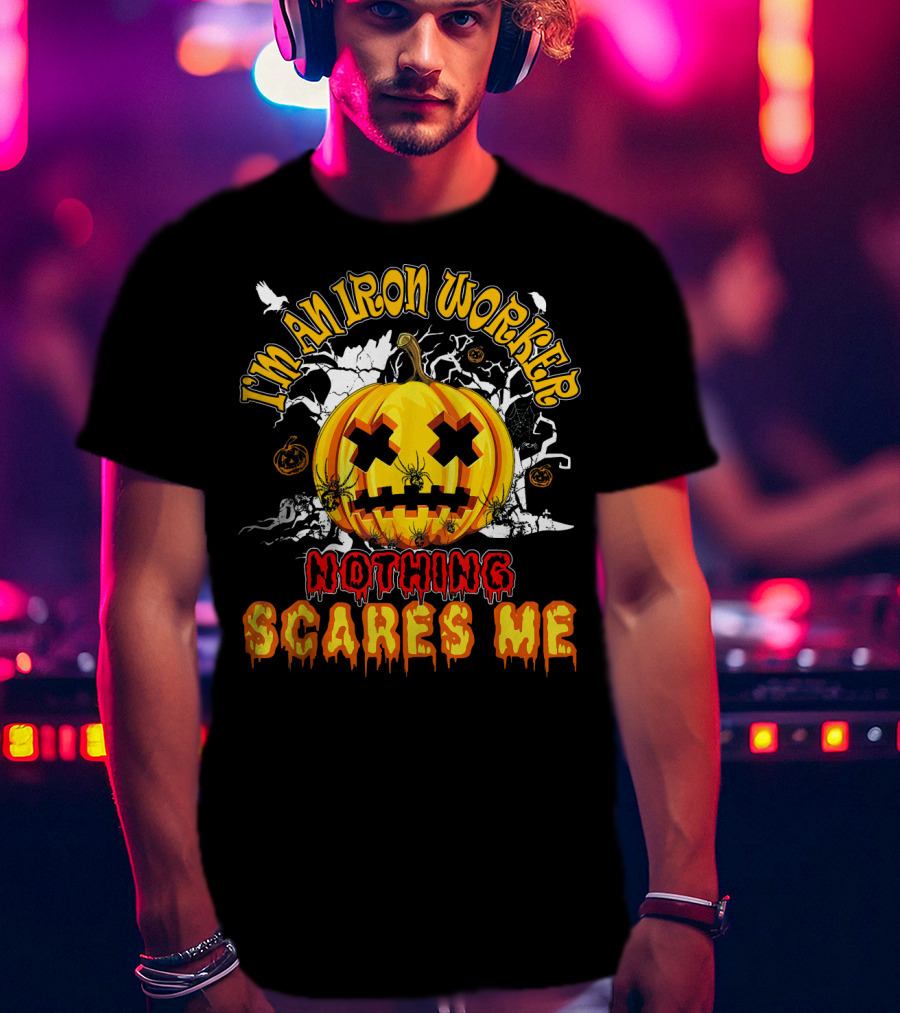 I'm An Iron Worker Nothing Scares Me Halloween Pumpkin T-Shirt