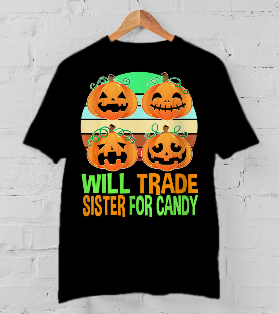 Will Trade Sister For Candy Halloween Pumpkins T-Shirt
